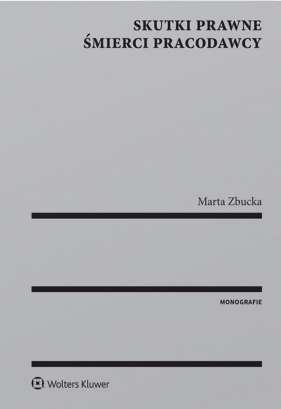 Skutki prawne śmierci pracodawcy - Zbucka Marta
