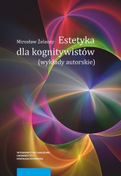 Estetyka dla kognitywistów - Żelazny Mirosław