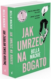 Pakiet B. Mackie: Jak zabiłam swoją rodzinę / Jak umrzeć na bogato - Bella Mackie
