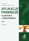 Aplikacje prawnicze w pytaniach i odpowiedziach t.1 Czajkowska-Matosiuk Katarzyna