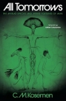 All Tomorrows. The myriad species and mixed fortunes of man C.M. Kosemen