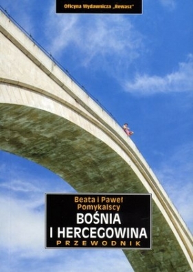 Bośnia i Hercegowina. Przewodnik - Paweł Pomykalski, Beata Pomykalska