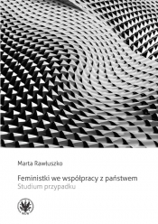 Feministki we współpracy z państwem - Rawłuszko Marta
