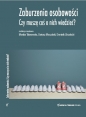 Zaburzenia osobowości. Czy muszę coś o nich wiedzieć? - Monika Talarowska, Dariusz Moczulski, Dominik Strzelecki