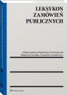 Leksykon zamówień publicznych Dzierżanowski Włodzimierz, Sieradzka Małgorzata, Szustakiewicz Przemysław
