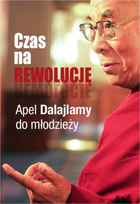 Czas na rewolucję! Apel Dalajlamy do młodzieży - Dalajlama XIV, Sofia Stril-Rever