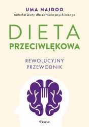 Dieta przeciwlękowa. Rewolucyjny przewodnik - Uma Naidoo