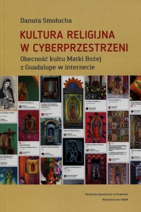 Kultura religijna w cyberprzestrzeni - Smołucha Danuta