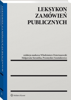 Leksykon zamówień publicznych - Dzierżanowski Włodzimierz, Sieradzka Małgorzata, Szustakiewicz Przemysław
