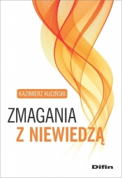 Zmagania z niewiedzą - Kuciński Kazimierz 