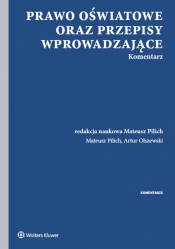 Prawo oświatowe oraz przepisy wprowadzające Komentarz - Pilich Mateusz, Olszewski Artur