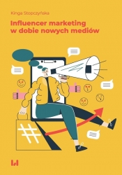 Influencer marketing w dobie nowych mediów - Kinga Stopczyńska