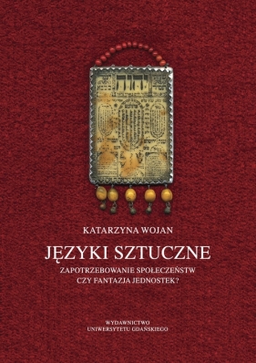 Języki sztuczne Zapotrzebowanie społeczeństw czy fantazja jednostek? - Katarzyna Wojan