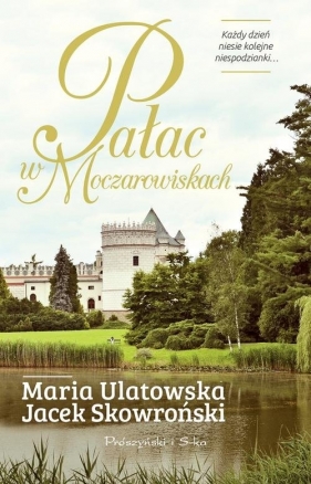 Pałac w Moczarowiskach - Skowroński Jacek, Ulatowska Maria