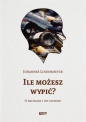 Ile możesz wypić? O nałogach i ich leczeniu - Johannes Lindenmeyer