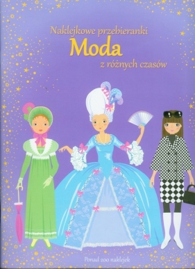 Moda z różnych czasów Naklejkowe przebieranki - Lucy Bowman, Louie Stowell