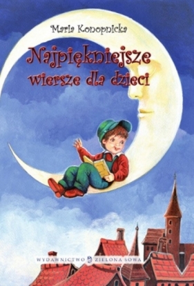 Najpiękniejsze wiersze dla dzieci Konopnicka - Maria Konopnicka