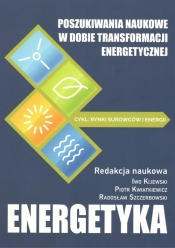 Poszukiwania naukowe w dobie transformacji energetycznej - Kijewski Iwo, Kwiatkiewicz Piotr, Szczerbowski Radosław