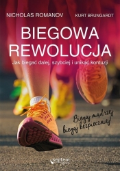 Biegowa rewolucja czyli jak biegać dalej szybciej i unikać kontuzji - Romanov Nicholas, Brungardt Kurt