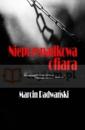 NIEPRZYPADKOWA OFIARA - Marcin Radwański