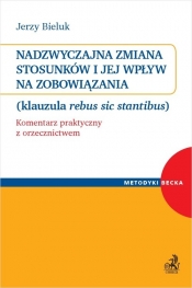 Nadzwyczajna zmiana stosunków i jej wpływ na zobowiązania (klauzula rebus sic stantibus). Komentarz