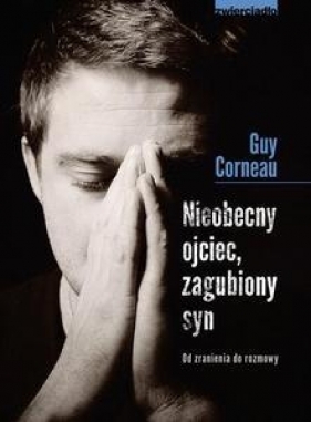 Nieobecny ojciec zagubiony syn. - Guy Corneau