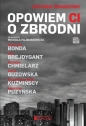Opowiem ci o zbrodni - Wojciech Chmielarz, Katarzyna Puzyńska, Igor Brejdygant, Michał Kuźmiński, Małgorzata Kuźmińska, Marta Guzowska, Katarzyna Bonda