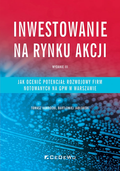 Inwestowanie na rynku akcji. Jak ocenić potencjał rozwojowy spółek notowanych na GPW w Warszawie