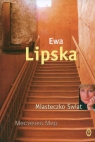 Miasteczko świat Lipska Ewa