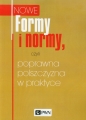 Nowe Formy i normy, czyli poprawna polszczyzna w praktyce - Opracowanie zbiorowe