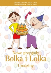 Nowe przygody Bolka i Lolka. Urodziny - Illg Jerzy, Bonowicz Wojciech, Talko Leszek, Onichimowska Anna, Wicha Marcin, Maj Bronisław