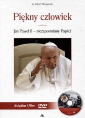 Piękny człowiek Jan Paweł II - niezapomniany Papież - Robert Skrzypczak