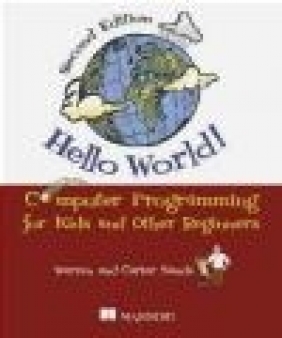 Hello World! Computer Programming for Kids and Other Beginners Carter Sande, Warren Sande