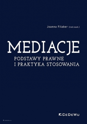 Mediacje. Podstawy prawne i praktyka stosowania - Joanna Filaber