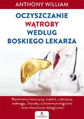 Oczyszczanie wątroby według Boskiego Lekarza (Uszkodzona okładka) - Anthony William