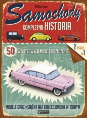 Samochody Kompletna historia 50 wyjątkowych modeli do złożenia - Opracowanie zbiorowe<br />