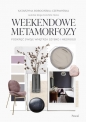 Weekendowe metamorfozy Podkręć swoje wnętrze szybko i niedrogo - Katarzyna Bobocińska-Czerwińska