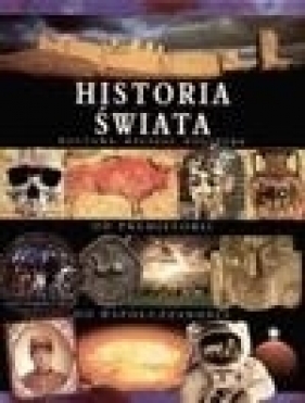 Historia świata. Kultura, religia, polityka. Od prehistorii do współczesności - Susan Imhoff, Ailbhe MacShamhrain