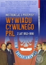 Instrukcje i przepisy wywiadu cywilnego PRL z lat 1953-1990 Bagieński Witold