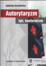 Autorytaryzm lęk, konformizm Jadwiga Koralewicz