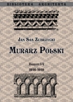 Murarz Polski. Zeszyt I-IV 1916-1919 - Sas Zubrzycki Jan