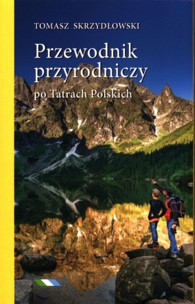 Przewodnik przyrodniczy po Tatrach Polskich - Skrzydłowski Tomasz