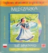 Bajkowa akademia angielskiego. Tom 19. Mleczarka / The Milkmaid (książka + CD + naklejki + zeszyt ćwiczeń)