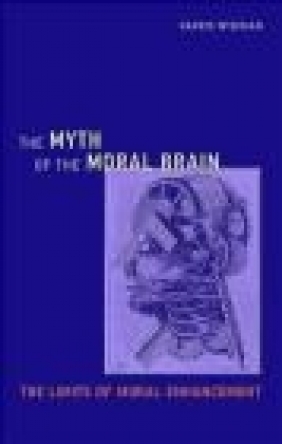 The Myth of the Moral Brain Harris Wiseman