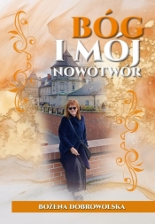 Bóg i mój nowotwór - Bożena Dobrowolska