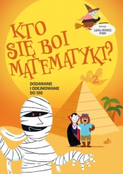 Kto się boi matematyki? Dodawanie i odejmowanie do 100 - Laura Desiree Pozzi (ilustr.)