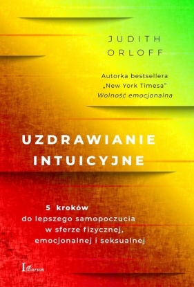 Uzdrawianie intuicyjne. - Judith Orloff