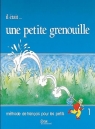 Il etait...une petite grenouille 1 podręcznik Opracowanie zbiorowe
