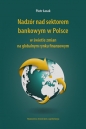 Nadzór nad sektorem bankowym w Polsce - Piotr Łasak