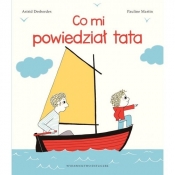 Co mi powiedział tata - Astrid Desbordes, Pauline Martin